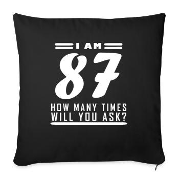I am 87 – 87th birthday gift - Sofa pillowcase 17,3'' x 17,3'' (45 x 45 cm) - black - Front