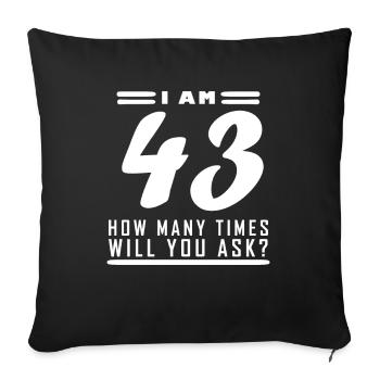 Ich bin 43 – 43. Geburtstag Geschenk - Sofakissenbezug 45 x 45 cm - Schwarz - Vorne