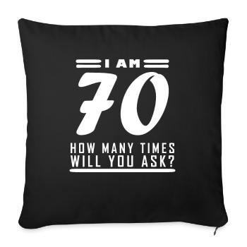 Ich bin 70 – 70. Geburtstag Geschenk - Sofakissenbezug 45 x 45 cm - Schwarz - Vorne