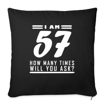 Ich bin 57 – 57. Geburtstag Geschenk - Sofakissenbezug 45 x 45 cm - Schwarz - Vorne