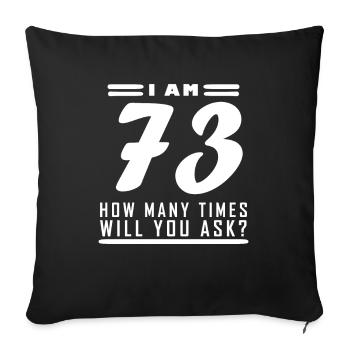 Ich bin 73 – 73. Geburtstag Geschenk - Sofakissenbezug 45 x 45 cm - Schwarz - Vorne