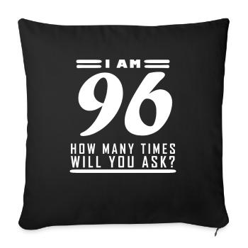 Ich bin 96 – 96. Geburtstag Geschenk - Sofakissenbezug 45 x 45 cm - Schwarz - Vorne