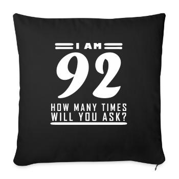 Ich bin 92 – 92. Geburtstag Geschenk - Sofakissenbezug 45 x 45 cm - Schwarz - Vorne