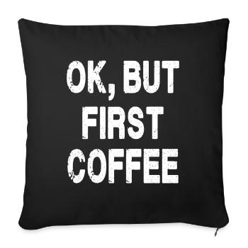 Ok, mais premier café - Housse de coussin décorative 45 x 45 cm - noir - Devant