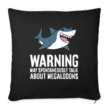 Warning May Spontaneously Talk About Megalodons - Sofa pillowcase 17,3'' x 17,3'' (45 x 45 cm) - black - Front