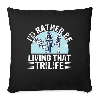 I'd Rather Be Living That Trilife - Sofa pillowcase 17,3'' x 17,3'' (45 x 45 cm) - black - Front