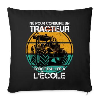 Né pour conduire un tracteur forcé daller à lécole - Housse de coussin décorative 45 x 45 cm - noir - Devant
