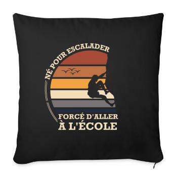 Né pour escalader forcé d'aller à l'école - Housse de coussin décorative 45 x 45 cm - noir - Devant