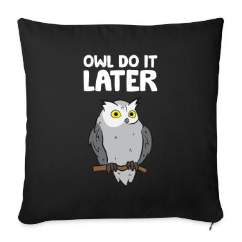 Owl Do It Later Funny Owl Pun Cute Owl - Sofa pillowcase 17,3'' x 17,3'' (45 x 45 cm) - black - Front