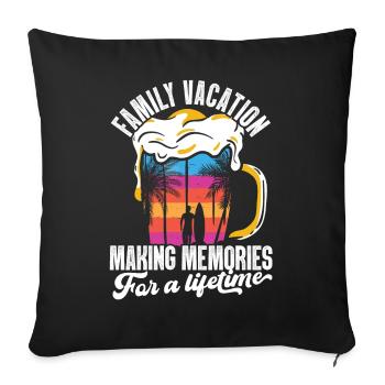 Family Vacation Making Memories Lifetime - Sofakissenbezug 45 x 45 cm - Schwarz - Vorne