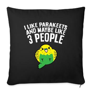 I Like Parakeets And Maybe Like 3 People - Sofa pillowcase 17,3'' x 17,3'' (45 x 45 cm) - black - Front