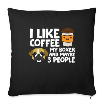 I Like Coffee My Boxer And Maybe Like 3 People - Sofa pillowcase 17,3'' x 17,3'' (45 x 45 cm) - black - Front