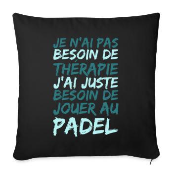 Je N'ai Pas Besoin De Thérapie Padel Humour Sport - Housse de coussin décorative 45 x 45 cm - noir - Devant