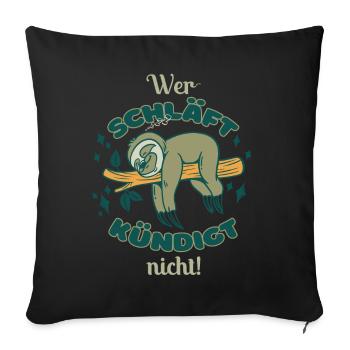 Spruch Wer schläft kündigt nicht Büro Humor - Sofakissenbezug 45 x 45 cm - Schwarz - Vorne