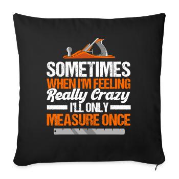 Carpenter Gift Saying Woodworking - Sofa pillowcase 17,3'' x 17,3'' (45 x 45 cm) - black - Front