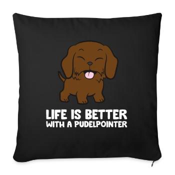 Life Is Better With A Pudelpointer Dog - Sofakissenbezug 45 x 45 cm - Schwarz - Vorne