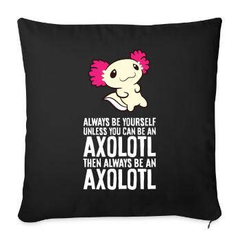 Axolotl Pet Soyez toujours vous-même, sauf si vous pouvez l’être - Housse de coussin décorative 45 x 45 cm - noir - Devant