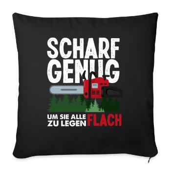 Kettensäge Waldarbeiter Holzfäller Spruch - Sofakissenbezug 45 x 45 cm - Schwarz - Vorne