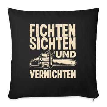 Kettensäge Fichten Sichten und Vernichten - Sofakissenbezug 45 x 45 cm - Schwarz - Vorne