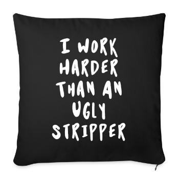Je travaille plus dur qu’une strip-teaseuse laide - Housse de coussin décorative 45 x 45 cm - noir - Devant