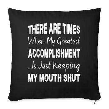 Greatest Accomplishment Is Keeping My Mouth Shut - Sofa pillowcase 17,3'' x 17,3'' (45 x 45 cm) - black - Front