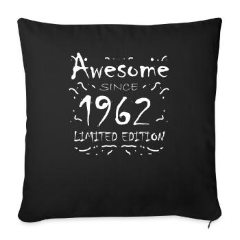 1962 - Born 1962 - Fantastic since 1962 - Sofa pillowcase 17,3'' x 17,3'' (45 x 45 cm) - black - Front