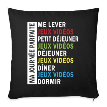 Jeux vidéos ma journée parfaite - Housse de coussin décorative 45 x 45 cm - noir - Devant