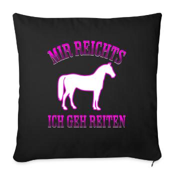 Mir reicht's Ich geh Reiten - Sofakissenbezug 45 x 45 cm - Schwarz - Vorne