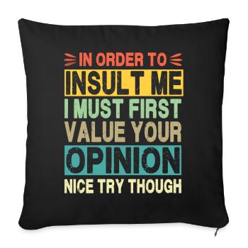 In Order To Insult Me I Must Value Your Opinion - Sofa pillowcase 17,3'' x 17,3'' (45 x 45 cm) - black - Front