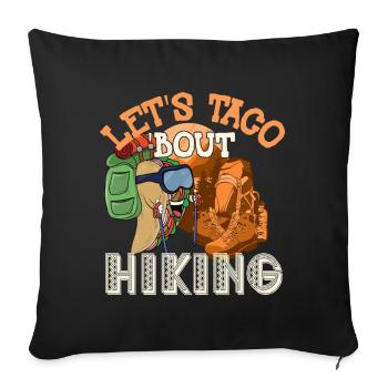 Let's Taco 'Bout Hiking - Sofakissenbezug 45 x 45 cm - Schwarz - Vorne