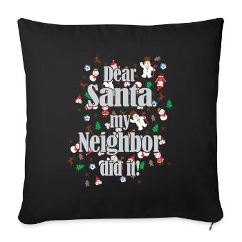 Lustiger "Dear Santa my Neighbor did it" Spruch - Sofakissenbezug 45 x 45 cm - Schwarz - Vorne