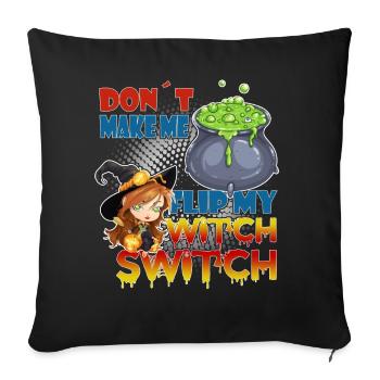 Lustiger "Flip my Witch Switch" Halloween Spruch - Sofakissenbezug 45 x 45 cm - Schwarz - Vorne