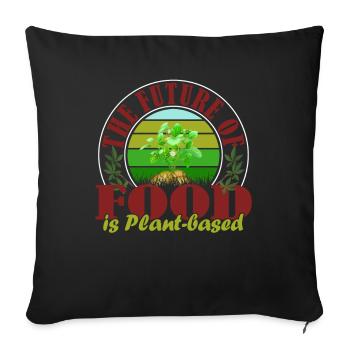 Die Zukunft ist Pflanzen Basis! Vegan Vegetarier - Sofakissenbezug 45 x 45 cm - Schwarz - Vorne