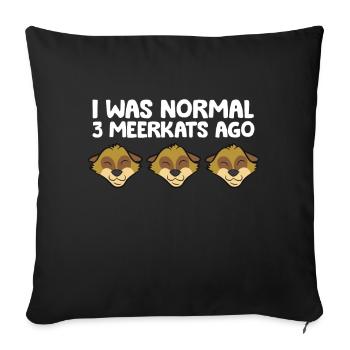 J’étais normal devant 3 suricates drôles - Housse de coussin décorative 45 x 45 cm - noir - Devant