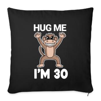 30 birthday - 30 years - hug - Sofa pillowcase 17,3'' x 17,3'' (45 x 45 cm) - black - Front