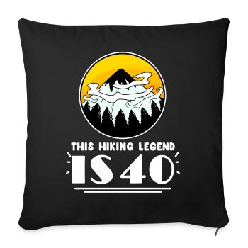 Hiking 40th birthday Hiker 40 years old - Sofa pillowcase 17,3'' x 17,3'' (45 x 45 cm) - black - Front