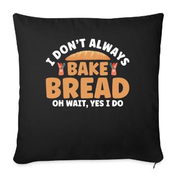Bread Baking Gift Bakery Quote Baker - Sofa pillowcase 17,3'' x 17,3'' (45 x 45 cm) - black - Front