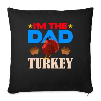 I'm the Dad Turkey - Sofa pillowcase 17,3'' x 17,3'' (45 x 45 cm) - black - Front