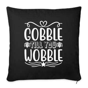 Gobble till you wobble - Thanksgiving saying - Sofa pillowcase 17,3'' x 17,3'' (45 x 45 cm) - black - Front