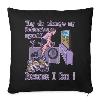 Why do I charge my batteries myself? - Sofa pillowcase 17,3'' x 17,3'' (45 x 45 cm) - black - Front