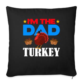 I'm the Dad Turkey - Sofa pillowcase 17,3'' x 17,3'' (45 x 45 cm) - black - Front