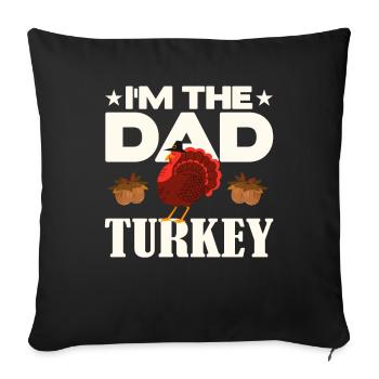 I'm the Dad Turkey - Sofa pillowcase 17,3'' x 17,3'' (45 x 45 cm) - black - Front