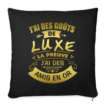 J'ai des goûts de luxe J'ai des amis en or - Housse de coussin décorative 45 x 45 cm - noir - Devant