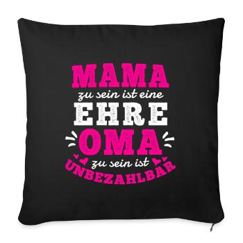 MAMA SEIN IST EINE EHRE OMA SEIN IST UNBEZAHLBAR - Sofakissenbezug 45 x 45 cm - Schwarz - Vorne