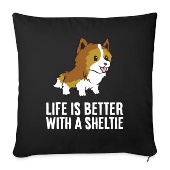 Life Is Better With A Sheltie Dog - Sofa pillowcase 17,3'' x 17,3'' (45 x 45 cm) - black - Front