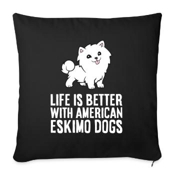 Life Is Better With American Eskimo Dogs - Sofa pillowcase 17,3'' x 17,3'' (45 x 45 cm) - black - Front