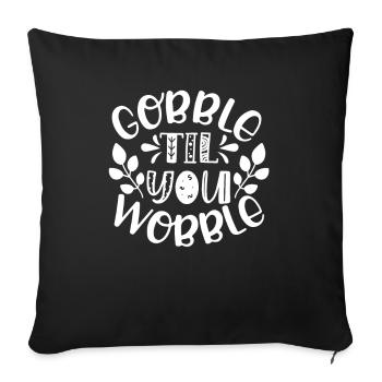 Gobble till you wobble - Thanksgiving saying - Sofa pillowcase 17,3'' x 17,3'' (45 x 45 cm) - black - Front