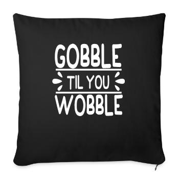 Gobble till you wobble - Thanksgiving saying - Sofa pillowcase 17,3'' x 17,3'' (45 x 45 cm) - black - Front