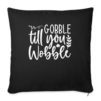 Gobble till you wobble - Thanksgiving saying - Sofa pillowcase 17,3'' x 17,3'' (45 x 45 cm) - black - Front