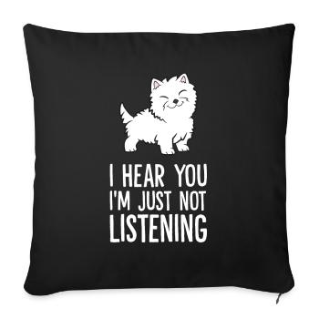 I Hear You I'm Just Not Listening Westie - Sofa pillowcase 17,3'' x 17,3'' (45 x 45 cm) - black - Front